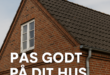 pas godt på dit hus